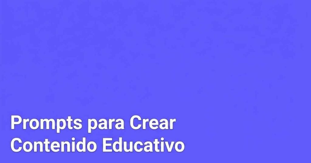 prompts para crear contenido educativo